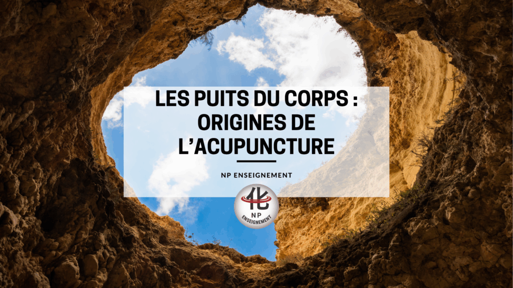 Puits du corps, origines de l'acupuncture