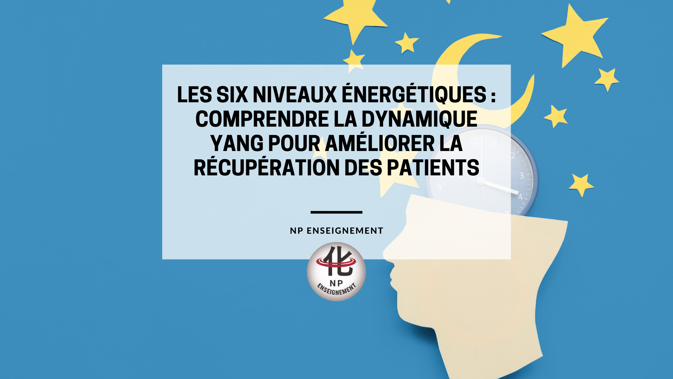 six niveaux énergétiques dynamique yang récupération patient